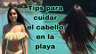 Tips para un cabello perfecto en la playa y la piscina 2019| Wendy Mendoza