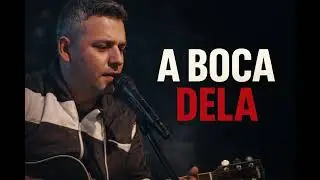 A boca dela