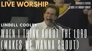 Lindell Cooley - When I Think About the Lord (Makes Me Wanna Shout) Christ For the Nations Institute