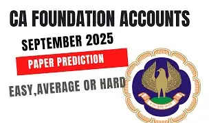 CA Foundation Accounts Paper prediction September 2025 Exams | Easy,Average or hard ? 
