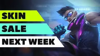 LOL Skin Sale for Next Week  Start 3/7