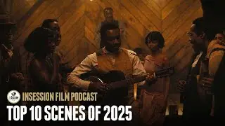 Top 10 Scenes of 2025 | InSession Film Podcast