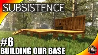 Subsistence Let's Play EP 6 - Base Command, Walls, Stairs - Subsistence Gameplay (S2)