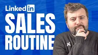 The Simple LinkedIn Sales Routine That Generates Business Everyday