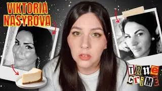 Viktoria Nasyrova : Poison by Cheesecake : True Crime