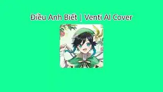 Điều Anh Biết | Venti AI Cover (Genshin Cover)