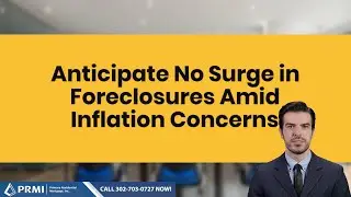 Anticipate No Surge in Foreclosures Amid Inflation Concerns