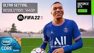 FIFA 22 : GTX 1080 8GB + I7 7700K + 16 RAM - ULTRA SETTING / 1440p