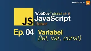 Belajar Javascript [Dasar] - 04 - Variabel (let , var, const)