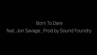 Born to Dare - (feat. Jon Savage )