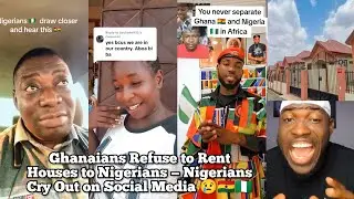Ghanaians Refuse to Rent Houses to Nigerians — Nigerians Cry Out on Social Media 😢🇬🇭🇳🇬