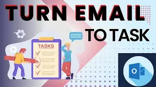 How to Turn EMAILS into TASKS in Outlook? [Quick Three (03) Ways]