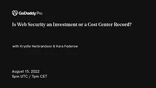 GoDaddy Pro EMEA meetup - Is Web Security an Investment or a Cost Center Record?