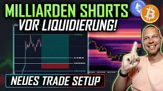 KRYPTO: Milliarden SHORT Positionen vor Liquidierung! Neues BTC & ETH Trade Setup