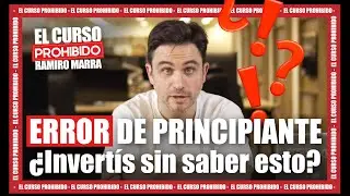 ERROR DE PRINCIPIANTE ¿invertís sin saber esto? | EL CURSO PROHIBIDO
