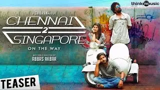 Chennai 2 Singapore Official Teaser - Gokul Anand | Anju Kurian | Abbas Akbar | Ghibran