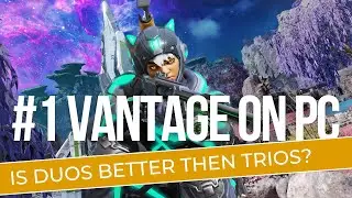 Number 1 Vantage on PC! Is Duos Better than Trios? Apex Legends!