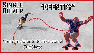 4&ordm; Tutorial SurfSkate - REENTRY - Como mejorar tus maniobras con el SurfSkate | Singlequiver.com