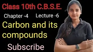 Carbon and it's compounds........ Class 10th C.B.S.E.