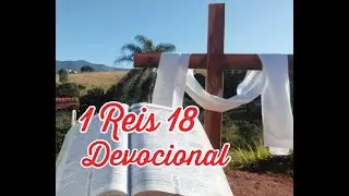 1 Reis 18 - Devocional