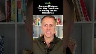 Common Mistakes That May Contribute to Having Insulin Resistance