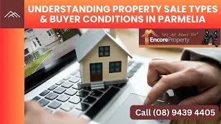 Understanding Property Sale Types & Buyer Conditions in Parmelia | Encore Property Group