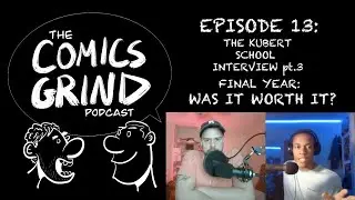 THE COMICS GRIND Ep. 13: The KUBERT SCHOOL Interview Pt. 3/3 WAS IT WORTH IT?