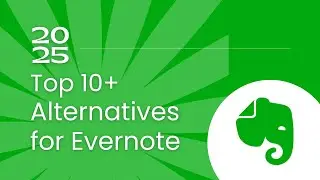 Top 10+ Alternatives for Evernote in 2025