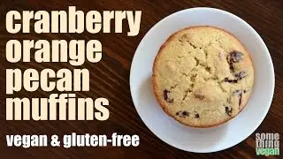 cranberry orange pecan muffins (vegan & gluten-free) Something Vegan