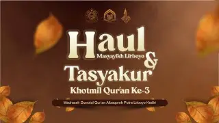 PERINGATAN HAUL MASYAYIKH LIRBOYO & TASYAKUR KHOTMIL QUR'AN KE 3 | PP. PUTRA  AL-BAQOROH LIRBOYO