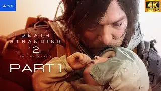 DEATH STRANDING 2 ON THE BEACH Gameplay Walkthrough Part 1 - INTRO [4K 60FPS PS5] - No Commentary