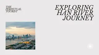 A Journey Across Han River Bridge