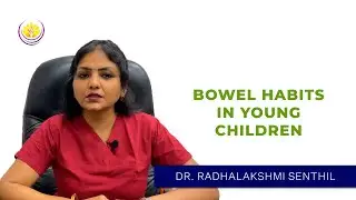 Bowel habits in young children | Lotus Speciality Clinic | Dr Radhalakshmi Senthil