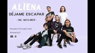 ALIENA - D&Eacute;JAME ESCAPAR (Nil Moliner Cover) #covertv3 #covertv3nilmoliner
