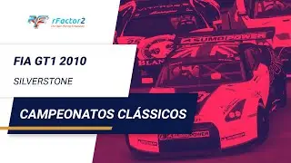 Campeonatos Cl&aacute;ssicos - FIA GT1 2010 | 1 Hora de Silverstone | 2021/2