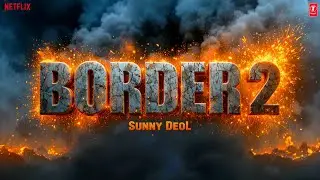 Border 2 | Trailer Teaser | First Look | Song | Full Information | Sunny Deol | Bollywood Fan