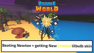 Beating all the Newton battles + getting the new Limited lilbulb skin (Doodle World)