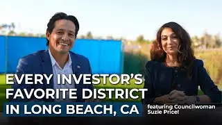 THE MOST DESIRABLE DISTRICT in Long Beach for Investors with Councilwoman Suzie Price