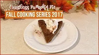 Fall Cooking Series 2017 | Crustless Pumpkin Pie | 1 smart point!