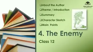 Class 12 | The Enemy | Explanation | Theme | Summary | Main Points | Character Sketch | Author