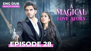 A Magical love Story | Full Episode 28 | Indian Drama | Dubbed  @englishdubbeddramaplay