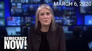 Top U.S. & World Headlines &mdash; March 6, 2020