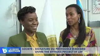 Soci&eacute;t&eacute;: Signature du Protocole d&rsquo;accord entre The BYTHIAH Project et LDF