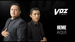 Voz Final - Heme aquí (Video Oficial)