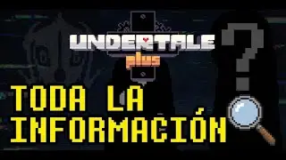 All information about Undertale Plus