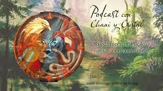 PODCAST : Rueda medicinal /ciclo nativo americano