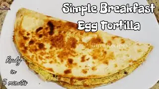 Simple Breakfast Egg Tortilla | Ready in 5 minutes #gururecipes