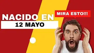 Nacido el 12 de Mayo | Este es el SECRETO DE TI | Feliz Cumplea&ntilde;os