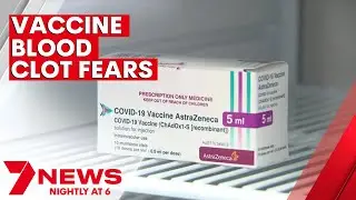 Man in serious condition in ICU after developing blood clots &lsquo;linked to AstraZeneca vaccine&rsquo; | 7NEWS