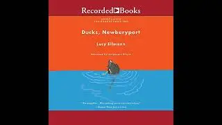Ducks, Newburyport by Lucy Ellmann | Full Audiobook